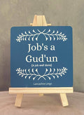 Drinks Coaster - Job's a Gud 'un